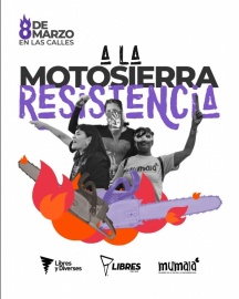 Organizaciones feministas hacen un llamamiento: ¡A la motosierra, resistencia!