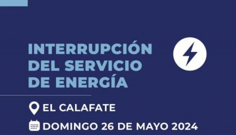Este domingo 26 de mayo habrá interrupción del servicio de energía en El Calafate 
