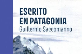 Guillermo Saccomanno presentará su nuevo libro: Escrito en Patagonia